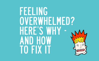 Feeling overwhelmed? Here’s why – and 13 ways to fix it